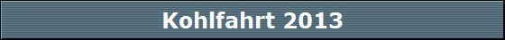 Kohlfahrt 2013