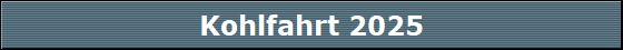 Kohlfahrt 2025